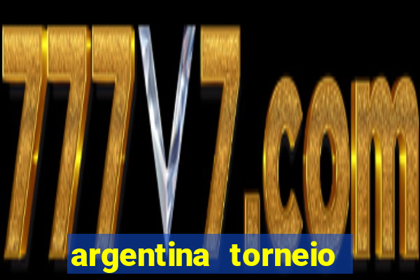 argentina torneio betano tabela